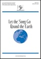 Let the Song Go Round the Earth SATB choral sheet music cover